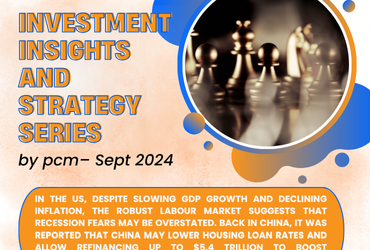 Investment Insights and Strategy Series by PCM – Sep 2024